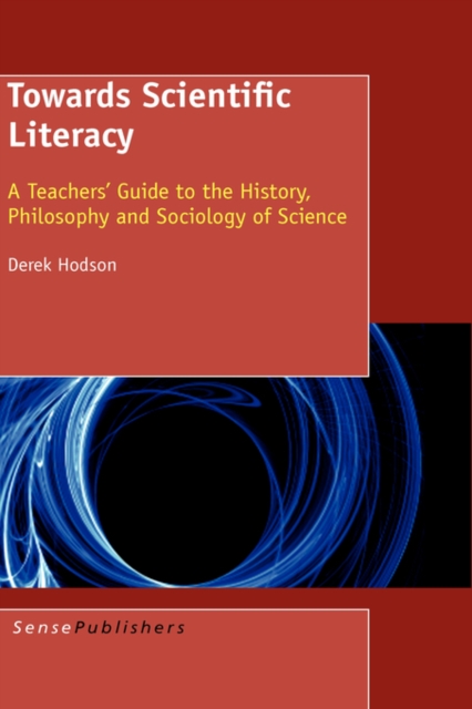 Towards Scientific Literacy : A Teachers' Guide to the History, Philosophy and Sociology of Science, Paperback / softback Book