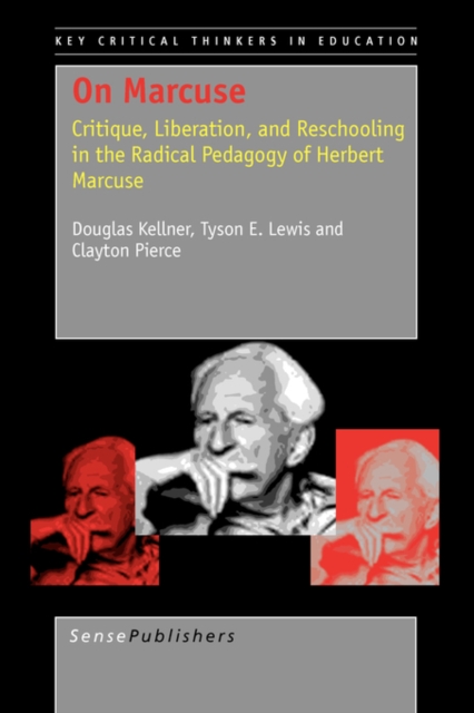 On Marcuse : Critique, Liberation, and Reschooling in the Radical Pedagogy of Herbert Marcuse, Paperback / softback Book