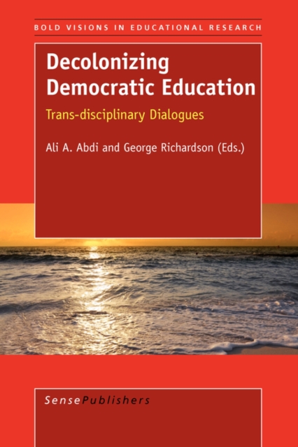 Decolonizing Democratic Education : Trans-disciplinary Dialogues, Paperback / softback Book