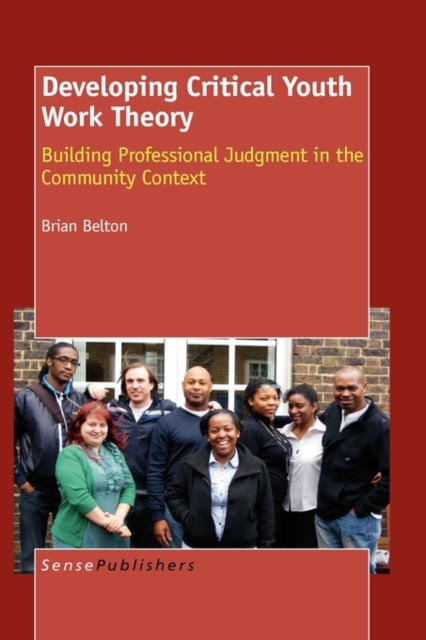 Developing Critical Youth Work Theory : Building Professional Judgment in the Community Context, Hardback Book