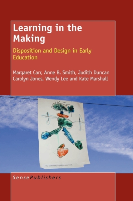Learning in the Making : Disposition and Design in Early Education, Paperback / softback Book