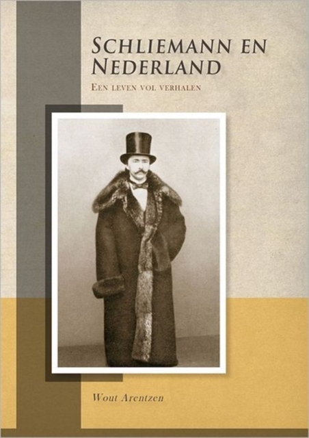 Schliemann en Nederland. Een leven vol verhalen, Paperback / softback Book