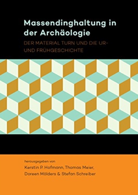 Massendinghaltung in der Archaologie : Der material turn und die Ur- und Fruhgeschichte, Paperback / softback Book