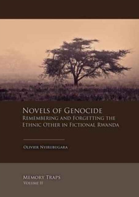 Novels of Genocide : Remembering and Forgetting the Ethnic Other in Fictional Rwanda, Paperback / softback Book