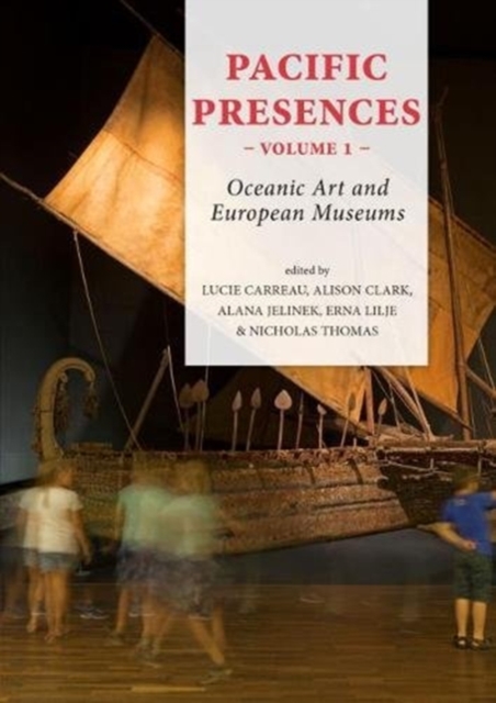 Pacific Presences (volume 1) : Oceanic Art and European Museums, Paperback / softback Book