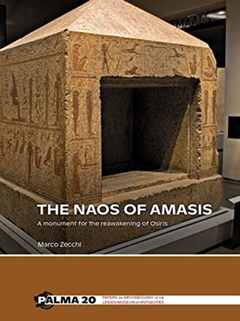 The Naos of Amasis : A Monument for the Reawakening of Osiris, Paperback / softback Book