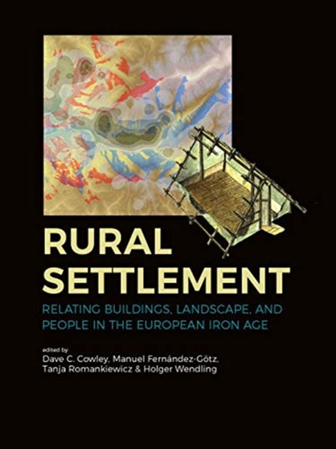 Rural Settlement : Relating Buildings, Landscape, and People in the European Iron Age, Paperback / softback Book