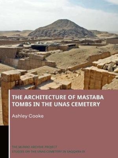 The Architecture of Mastaba Tombs in the Unas Cemetery, Paperback / softback Book