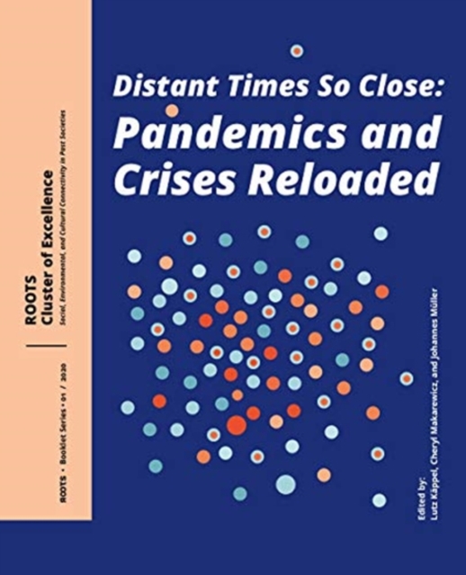 Distant Times So Close: Pandemics and Crises Reloaded, Paperback / softback Book