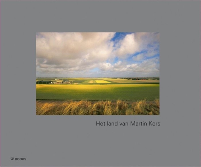 The Country of Martin Kers : Dutch Landscape Photography, Hardback Book