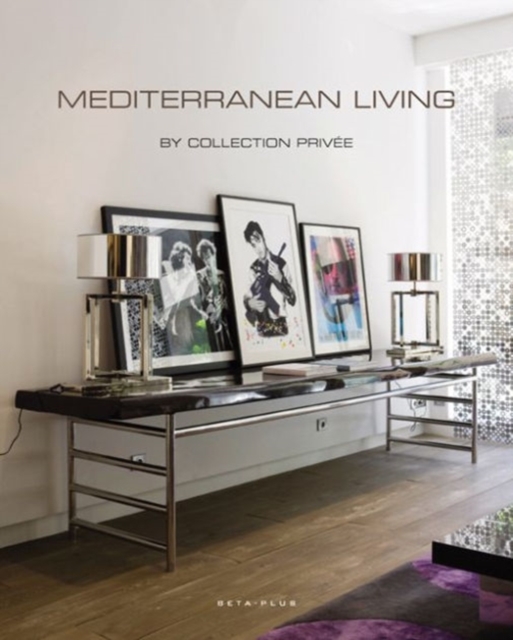 Mediterranean & Mountain Living : By Collection Privee, Hardback Book