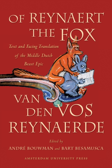 Of Reynaert the Fox : Text and Facing Translation of the Middle Dutch Beast Epic Van den Vos Reynaerde, Paperback / softback Book