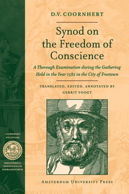 Synod on the Freedom of Conscience : A Thorough Examination during the Gathering Held in the Year 1582 in the City of Freetown, Paperback Book