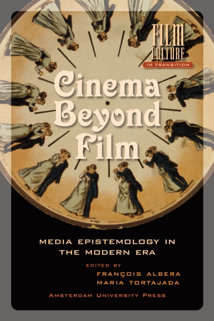 Cinema Beyond Film : Media Epistemology in the Modern Era, Paperback / softback Book