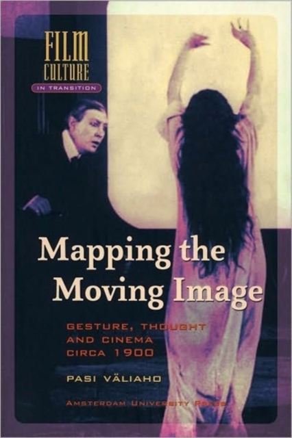 Mapping the Moving Image : Gesture, Thought and Cinema Circa 1900, Hardback Book