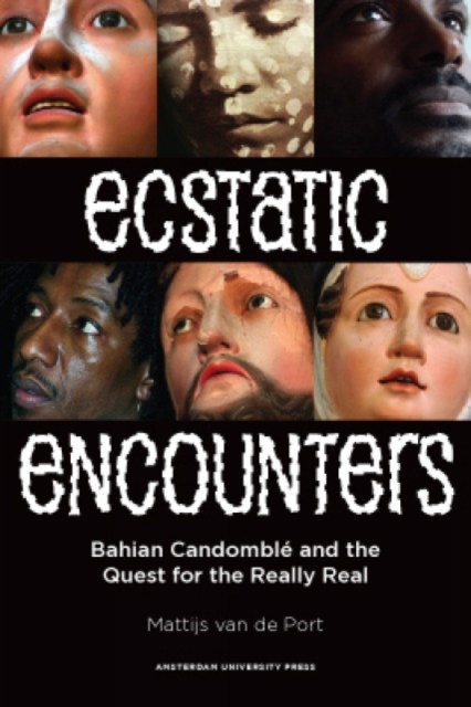 Ecstatic Encounters : Bahian Candomble and the Quest for the Really Real, Paperback / softback Book