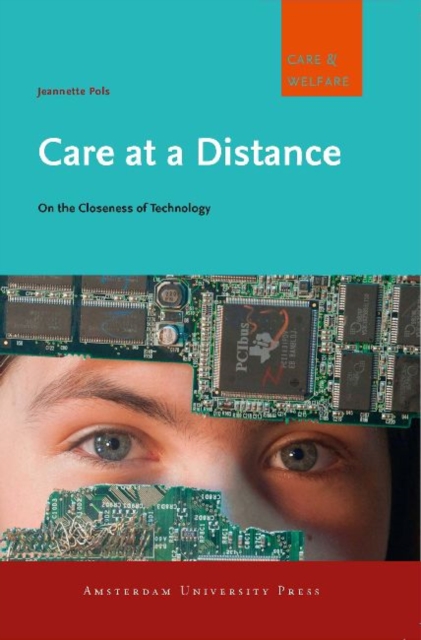 Care at a Distance : On the Closeness of Technology, Paperback / softback Book