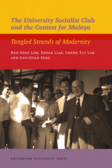 The University Socialist Club and the Contest for Malaya : Tangled Strands of Modernity, Paperback / softback Book