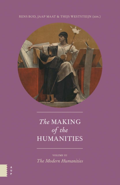 The Making of the Humanities, Volume III : The Modern Humanities, Paperback / softback Book