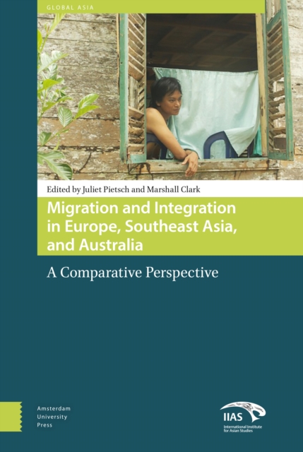 Migration and Integration in Europe, Southeast Asia, and Australia : A Comparative Perspective, Hardback Book