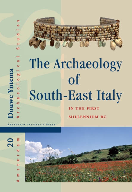 The Archaeology of South-East Italy in the First Millennium BC : Greek and Native Societies of Apulia and Lucania between the 10th and the 1st Century BC, Hardback Book