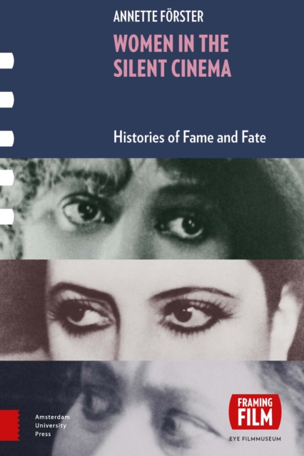 Women in the Silent Cinema : Histories of Fame and Fate, Hardback Book