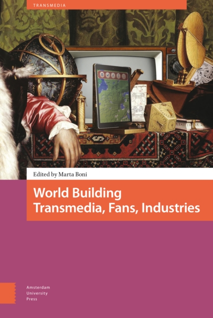 World Building : Transmedia, Fans, Industries, Hardback Book