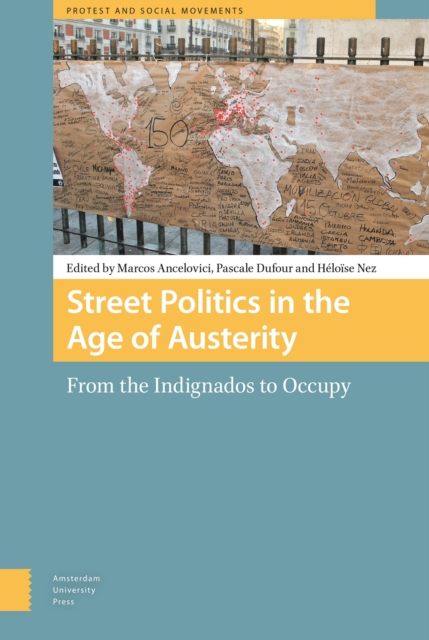 Street Politics in the Age of Austerity : From the Indignados to Occupy, Hardback Book