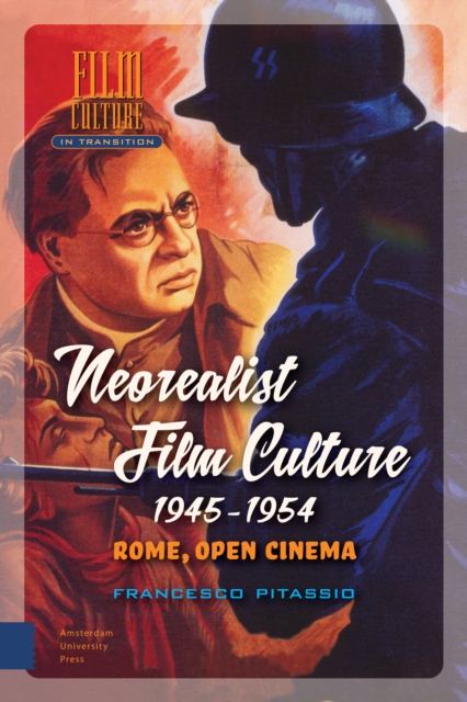 Neorealist Film Culture, 1945-1954 : Rome, Open Cinema, Hardback Book