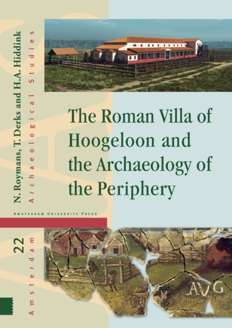 The Roman Villa of Hoogeloon and the Archaeology of the Periphery, Hardback Book