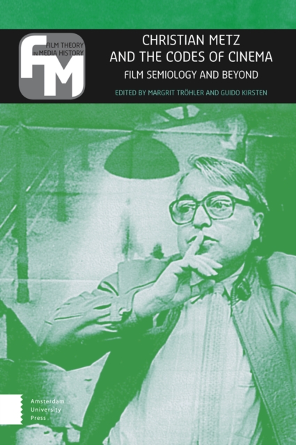 Christian Metz and the Codes of Cinema : Film Semiology and Beyond, Paperback / softback Book