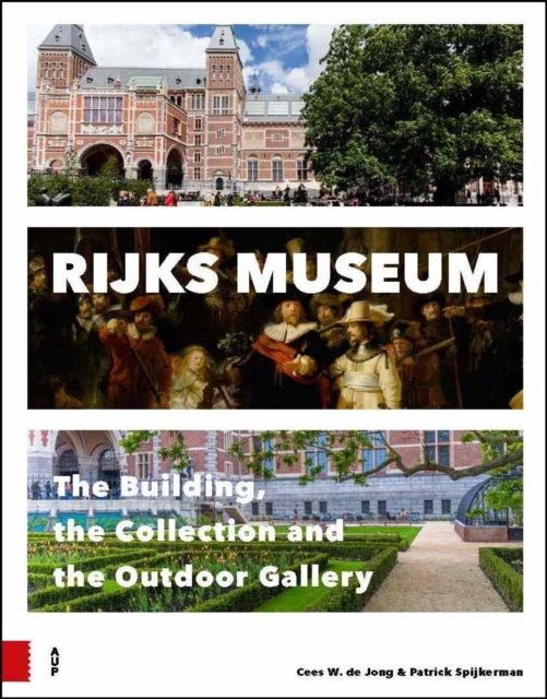 Rijksmuseum : The Building, the Collection and the Outdoor Gallery, Hardback Book