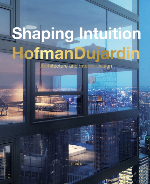 Shaping Intuition : Architecture and Interior Design by HofmanDujardin, Hardback Book
