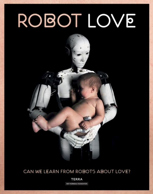 Robot Love : Can We Learn from Robots About Love?, Hardback Book