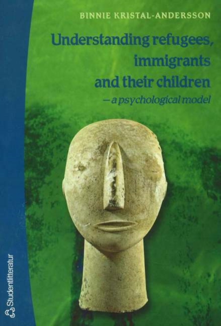 Understanding Refugees, Immigrants and Their Children : A Psychological Model, Paperback Book