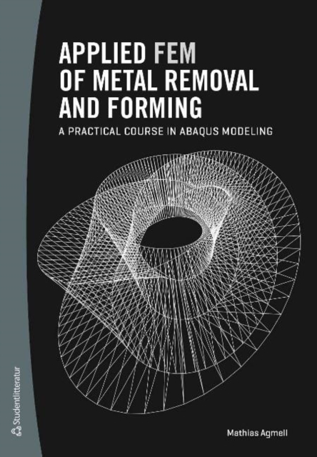 Applied FEM of Metal Removal and Forming : A Practical Course in Abaqus Modeling, Paperback / softback Book
