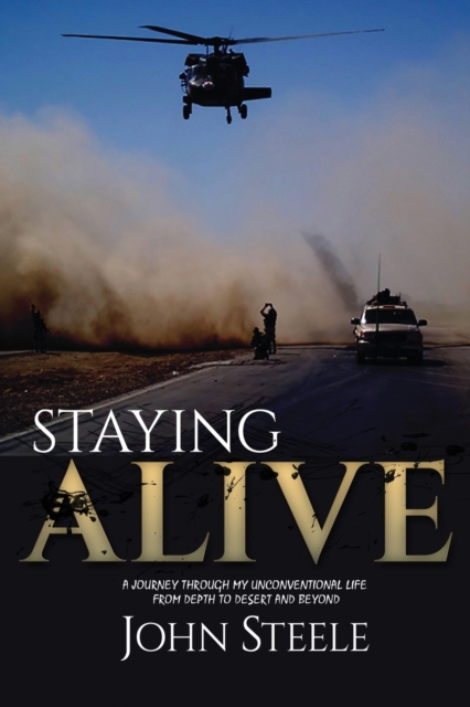 Staying Alive : A collection of true stories from depth to desert and beyond, Paperback / softback Book