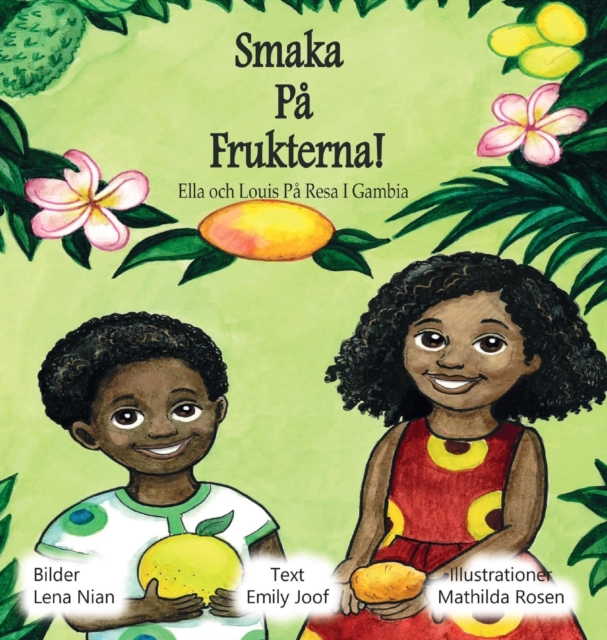 Smaka Pa Frukterna! : Ella och Louis Pa Resa I Gambia, Hardback Book