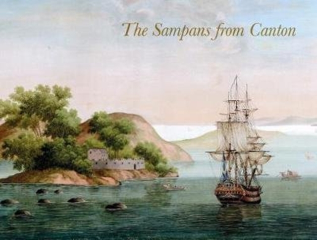 The Sampans from Canton : F H af Chapman’s Chinese Gouaches, Hardback Book