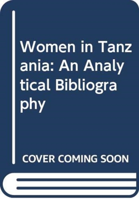 Women in Tanzania : An Analytical Bibliography, Book Book