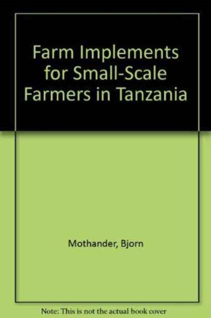 Farm Implements for Small-Scale Farmers in Tanzania, Paperback Book