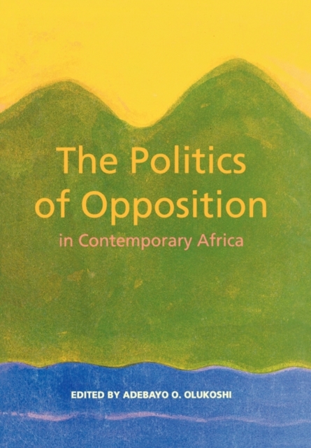 The Politics of Opposition in Contemporary Africa, Paperback Book