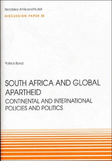 South Africa and Global Apartheid : Continental and International Policies and Politics Discussion paper No. 25, Paperback / softback Book