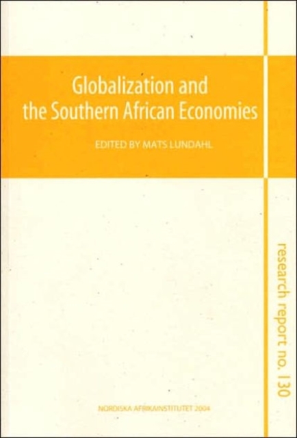 Globalization and the Southern African Economies : Research Report Pt. 130, Paperback / softback Book