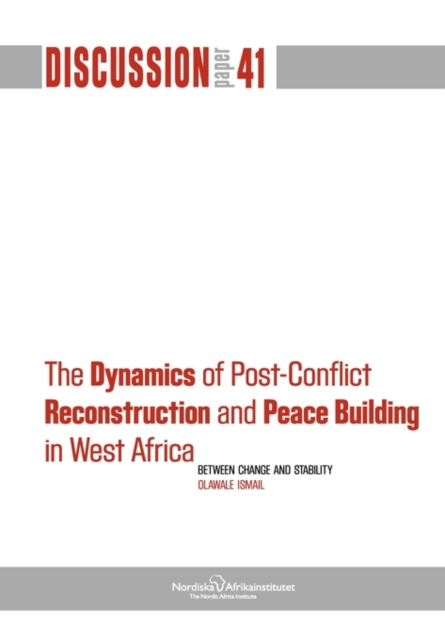 The Dynamics of Post-Conflict Reconstruction and Peace Building in West Africa, Paperback / softback Book