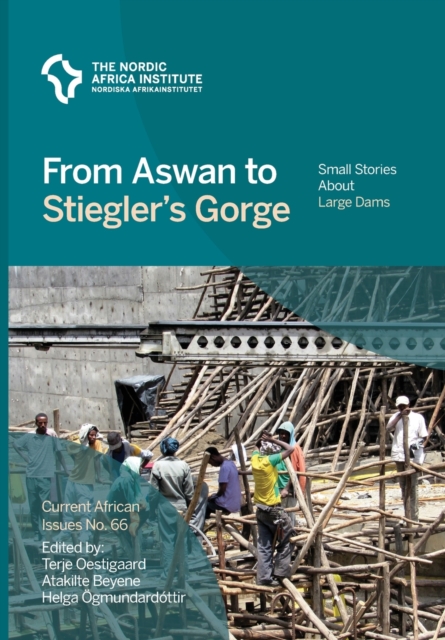 From Aswan to Stiegler's Gorge : Small stories about large dams, Paperback / softback Book