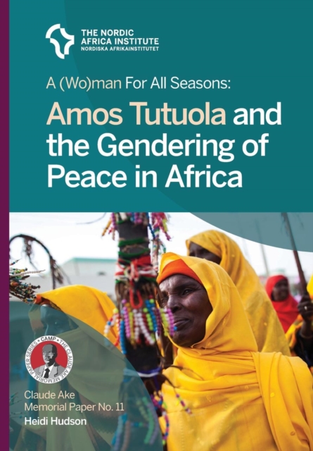 A (Wo)Man for All Seasons : Amos Tutuola and the Gendering of Peace in Africa, Paperback / softback Book