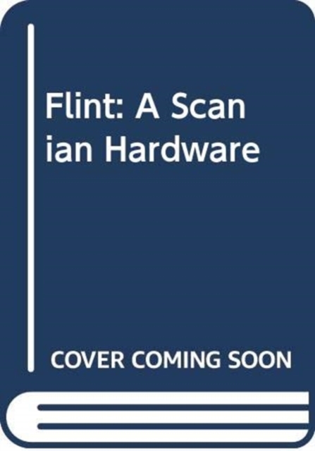 Flint - A Scanian Hardware, Hardback Book