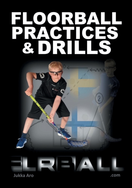 Floorball Practices and Drills : From Sweden and Finland, Paperback / softback Book