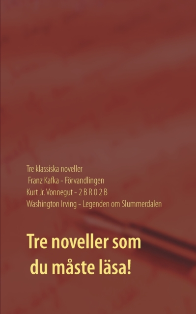 Foervandlingen, 2 B R 0 2 B och Legenden om Slummerdalen : Tre klassiska noveller av F. Kafka, K. Vonnegut och W. Irving., Paperback / softback Book